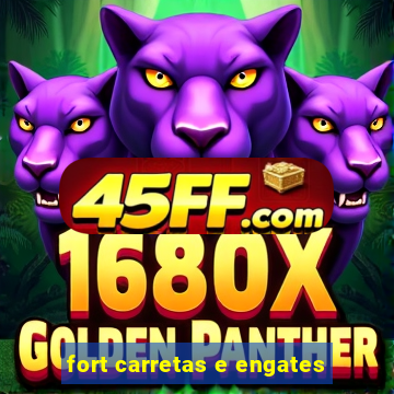 fort carretas e engates